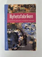 Nyhetsfabriken : Journalistiska yrkesroller i en f&ouml;r&auml;ndrad mediev&auml;rld