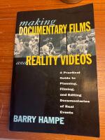 Making documentary films and reality videos - a practical guide to planning, filming, and editing documentaries of real events