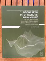 Geografisk informationsbehandling. Teori, metoder och till&auml;mpningar.