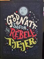 Godnattsagor f&ouml;r rebelltjejer : 100 ber&auml;ttelser om fantastiska kvinnor