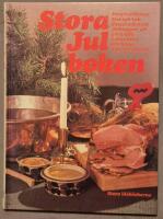 Stora julboken - helgtraditioner, mat och bak, pyssel och pynt, julklappar att g&ouml;ra sj&auml;lv, lekar, knep och kn&aring;p, tips och julst&ouml;k
