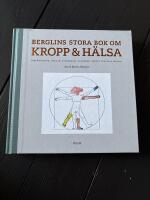 Berglins stora bok om kropp & h&auml;lsa : (om matvanor, ovanor, hypokondri, &aring;ldrande, &aring;ngest och hela skiten)
