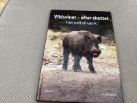Vildsvinet - efter skottet - fr&aring;n tr&auml;ff till tallrik