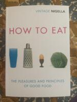 How to eat - The pleasures and principles of good food