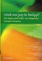 T&auml;nk om jag &auml;r kn&auml;pp? : Om &aring;ngest, panik, fobier och tv&aring;ngstankar