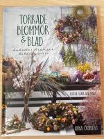 Torkade blommor & blad : buketter, kransar, dekorationer