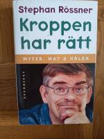 Kroppen har r&auml;tt - [myter, mat & h&auml;lsa]