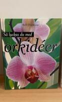 S&aring; lyckas du med orkid&eacute;er