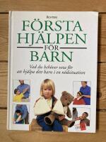 F&ouml;rsta hj&auml;lpen f&ouml;r barn - [vad du beh&ouml;ver veta f&ouml;r att hj&auml;lpa ditt barn i en n&ouml;dsituation]