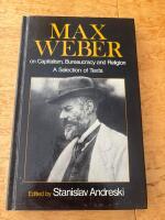 Max Weber on capitalism, bureaucracy and religion