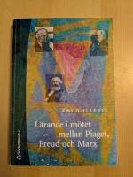 L&auml;rande i m&ouml;tet mellan Piaget, Freud och Marx