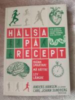 H&auml;lsa p&aring; recept : Tr&auml;na smartare, m&aring; b&auml;ttre, lev l&auml;ngre