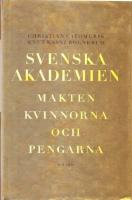 Svenska Akademien : Makten, kvinnorna och pengarna