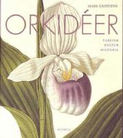 Orkid&eacute;er : passion, kultur, historia