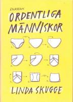 Ordentliga m&auml;nniskor : hur du styr upp ditt liv s&aring; att du slutar tappa bort grejer och b&ouml;rjar komma i tid s&aring; att du kan anv&auml;nda tiden du brukar l&auml;gga p&aring; att leta efter dina prylar p&aring; det du verkligen vill g&ouml;ra