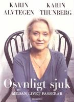 Osynligt sjuk : medan livet passerar