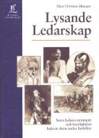 Lysande ledarskap : stora ledares strategier och hemligheten bakom deras unika bedrifter