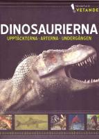 Dinosaurierna : Uppt&auml;ckterna, arterna, underg&aring;ngen