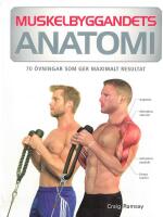Muskelbyggandets anatomi : 70 &ouml;vningar som ger maximalt resultat