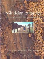 N&auml;r tiden byter fot En resa i det svenska rostb&auml;ltet