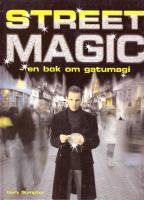 Street magic : en bok om gatumagi