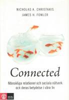 Connected : m&auml;nskliga relationer, sociala n&auml;tverk och deras betydelse i v&aring;ra liv