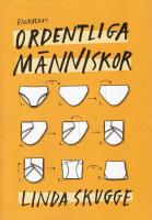 Ordentliga m&auml;nniskor : hur du styr upp ditt liv s&aring; att du slutar tappa bort grejer och b&ouml;rjar komma i tid s&aring; att du kan anv&auml;nda tiden du brukar l&auml;gga p&aring; att leta efter dina prylar p&aring; det du verkligen vill g&ouml;ra