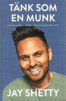 T&auml;nk som en munk : l&auml;r dig sl&auml;ppa kontrollen och m&aring; b&auml;ttre i nuet