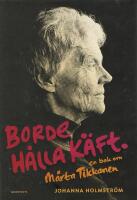 Borde h&aring;lla k&auml;ft : en bok om M&auml;rta Tikkanen