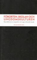 F&ouml;rorten, skolan och ungdomskulturen : reproduktionen av marginalitet och ungas informella l&auml;rande