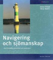 Navigering och sj&ouml;manskap : f&ouml;r fritidsb&aring;tar inomsk&auml;rs och utomsk&auml;rs
