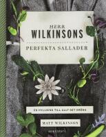 Herr Wilkinsons perfekta sallader : en hyllning till allt det gr&ouml;na