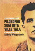 Filosofen som inte ville tala : ett personligt porträtt av Ludwig Wittgenstein
