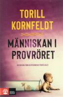 M&auml;nniskan i provr&ouml;ret : reportage fr&aring;n genteknikens frontlinjer