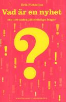 Vad &auml;r en nyhet och 100 andra j&auml;tteviktiga fr&aring;gor