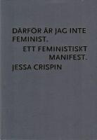 D&auml;rf&ouml;r &auml;r jag inte feminist : ett feministiskt manifest