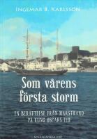 Som v&aring;rens f&ouml;rsta storm : en ber&auml;ttelse fr&aring;n Marstrand p&aring; Kung Oscars tid