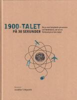 1900-talet p&aring; 30 sekunder : de 50 mest betydande personerna och h&auml;ndelserna, var och en f&ouml;rklarad p&aring; en halv minut