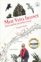 Mot Vita havet : med segelb&aring;t p&aring; D&ouml;dens kanal