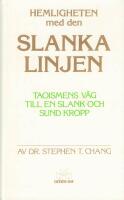 Hemligheten med den slanka linjen : taoismens v&auml;g till en slank och sund kropp