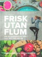 Frisk utan flum : en vetenskaplig v&auml;g till b&auml;ttre h&auml;lsa
