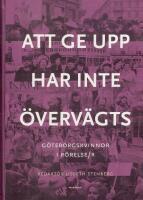 Att ge upp har inte &ouml;verv&auml;gts : G&ouml;teborgskvinnor i r&ouml;relse/r