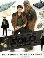 Solo : a Star Wars story - det kompletta bildlexikonet
