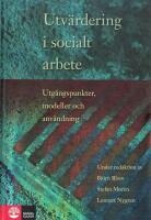 Utv&auml;rdering i socialt arbete : Utg&aring;ngspunkter, modeller och anv&auml;ndning