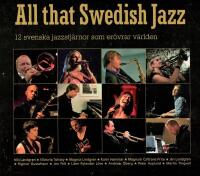 All that Swedish Jazz : 12 svenska jazzstj&auml;rnor som er&ouml;vrar v&auml;rlden