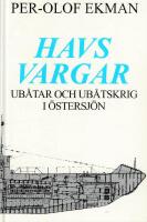 Havsvargar : ub&aring;tar och ub&aring;tskrig i &Ouml;stersj&ouml;n