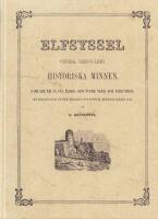 Elfsyssel (S&ouml;dra Bohusl&auml;n) : historiska minnen, samlade ur s&aring;v&auml;l &auml;ldre som nyare verk och urkunder, med afbildningar af de m&auml;rkv&auml;rdigaste fornl&auml;mningar, historiska st&auml;llen m.m