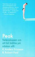 Peak : vetenskapen om att bli b&auml;ttre p&aring; n&auml;stan allt : sanningen bakom 10 000-timmarsregeln