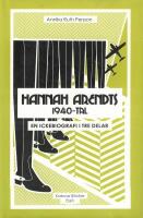 Hannah Arendts 1940-tal : en ickebiografi i tre delar