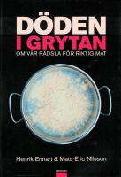 D&ouml;den i grytan : om v&aring;r r&auml;dsla f&ouml;r riktig mat